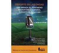 Deporte en las ondas.: Un fenómeno radiofónico español durante el siglo XXI: 150 (Biblioteca de Ciencias de la Comunicacion)