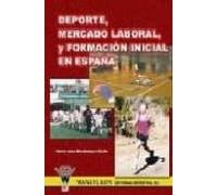 Deporte Mercado Laboral Y Formacion Inicial En España: En El Sig Lo Xx