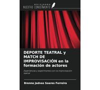 DEPORTE TEATRAL y MATCH DE IMPROVISACIÓN en la formación de actores: Experiencias y experimentos con la improvisación teatral