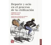 Deporte Y Ocio En El Proceso De La Civilizacion (Sociologia (fce))