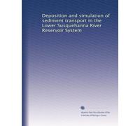 Deposition and simulation of sediment transport in the Lower Susquehanna River Reservoir System