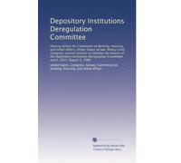 Depository Institutions Deregulation Committee: Hearing before the Committee on Banking, Housing, and Urban Affairs, United States Senate, ... Committee and S. 2927, August 5, 1980