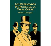 Depravados Principes De La Vieja (Narrativas El Nadir)