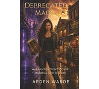 Deprecated Magic: Warranties Don’t Cover Magical Side Effects (Tinker’s Fix-It)