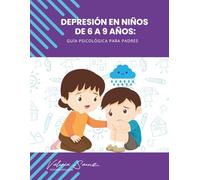 Depresión en niños de 6 a 9 años: Guía Psicológica para Padres