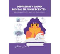 Depresión y salud mental en adolescentes: ejercicios de terapia cognitivo-conductual.