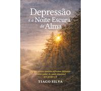 Depressão e a noite escura da alma: Por que cristãos também enfrentam depressão e como cuidar da saúde emocional sem perder a fé.