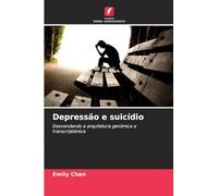 Depressão e suicídio: Desvendando a arquitetura genómica e transcriptómica