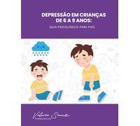 Depressão em crianças de 9 a 12 anos: Guia psicológico para pais