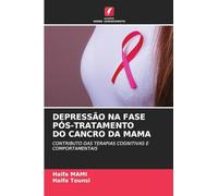 Depressão Na Fase Pós-Tratamento Do Cancro Da Mama: CONTRIBUTO DAS TERAPIAS COGNITIVAS E COMPORTAMENTAIS