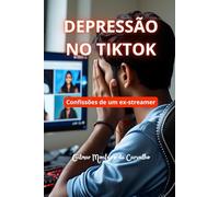 Depressão no TikTok: Confissões de um ex-streamer