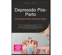 Depressão Pós-Parto: Um Guia para Sinais, Sintomas e Apoio (Psicologia)