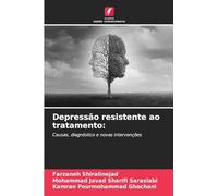 Depressão resistente ao tratamento: Causas, diagnóstico e novas intervenções