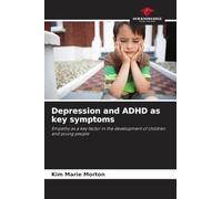 Depression and ADHD as key symptoms: Empathy as a key factor in the development of children and young people