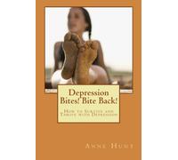 Depression Bites! Bite Back!: How to Survive and Thrive With Depression!