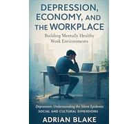 Depression, Economy, and the Workplace: 4 (Depression: Understanding the Silent Epidemic)