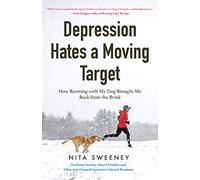 Depression Hates a Moving Target: How Running With My Dog Brought Me Back From the Brink (Depression and Anxiety Therapy, Bipolar)
