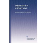 Depression in primary care: Detection, diagnosis and treatment