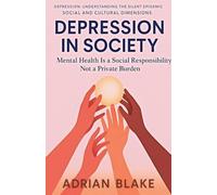 Depression in Society: 3 (Depression: Understanding the Silent Epidemic)