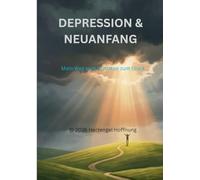 Depression & Neuanfang: Mein Weg vom Schatten zum Glück