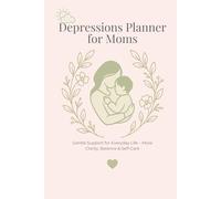 Depression Planner for Moms: Gentle Support in Everyday Life - More Clarity, Balance & Self-Car