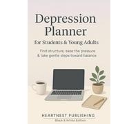 Depression Planner for students & young adults: Find structure, ease the pressure & take gentle steps toward balance