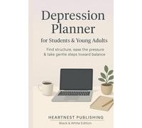 Depression Planner for students & young adults: Find structure, ease the pressure & take gentle steps toward balance