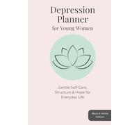 Depression Planner for Young Women: Gentle Self-Care, Structure & Hope for Everyday Life