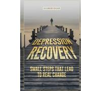 Depression Recovery: Small Steps That Lead to Real Change