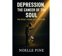 Depression, the Cancer of the Soul: The paths found by a survivor