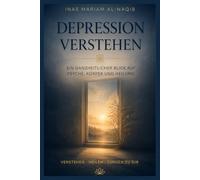 Depression verstehen: Ein ganzheitlicher Blick auf Psyche, Körper und Wege zurück zu sich selbst (Kompass fürs Leben)