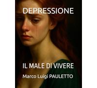 DEPRESSIONE: IL MALE DI VIVERE
