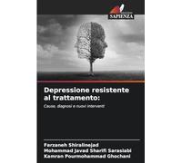 Depressione resistente al trattamento: Cause, diagnosi e nuovi interventi