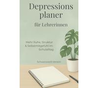 Depressionsplaner für Lehrerinnen: depression selbsthilfe achtsamkeit burnout erschöpfung planer tagebuch mental health psychische gesundheit lehrerin ... ruhe kraft selbstfürsorge achtsam leben