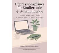 Depressionsplaner für Studierende & Auszubildende: Struktur finden, Druck lösen, Schritt für Schritt zu mehr Leichtigkeit