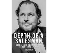 Depth of a Salesman: Marc Benioff, Salesforce, and the Bet on the Age of AI