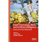 Depth Psychology, Myth and Artificial Intelligence: Soul and the Machine