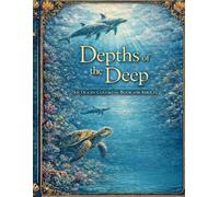 Depths of the Deep: An Intricate Ocean Coloring Book for Adults Featuring Sea Life, Mandalas, and Relaxing Underwater Scenes
