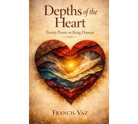 Depths of the Heart: Twenty Poems on Being Human