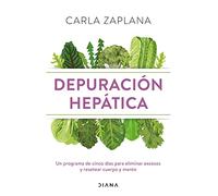 Depuración hepática: Un programa de cinco días para eliminar excesos y resetear cuerpo y mente (Salud natural)