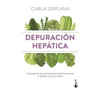 Depuración hepática: Un programa de cinco días para eliminar excesos y resetear cuerpo y mente (Vivir Mejor)
