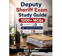 Deputy Sheriff Exam Study Guide: 1000 MCQ practice questions for sheriff department entrance exams with judgment, observation, report writing and problem solving