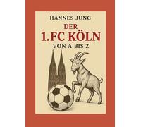 Der 1. FC Köln von A bis Z: von Allofs bis Zimmermann