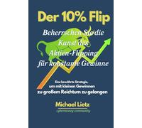 Der 10% Flip: Beherrschen Sie die Kunst des Aktien-Flipping für konstante Gewinne