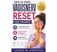 Der 14-Tage-Vagusnerv-Reset für Frauen: Mit 30-Sekunden-Check, 4 einfachen Reset-Protokollen und Mikro-Resets bei innerer Unruhe, Panik, Erschöpfung und Schlafproblemen