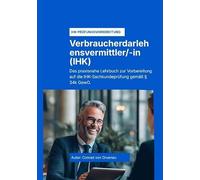 Der § 34k GewO Verbraucherdarlehensvermittler (IHK): Das praxisnahe Lehrbuch für die IHK-Sachkundeprüfung gemäß § 34k GewO - Teil 1