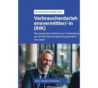 Der § 34k GewO Verbraucherdarlehensvermittler (IHK): Das praxisnahe Lehrbuch für die IHK-Sachkundeprüfung gemäß § 34k GewO - Teil 1
