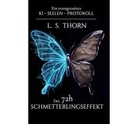 Der 72h Schmetterlingseffekt: Das KI-Seelen-Protokoll