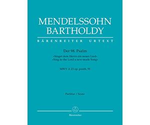 Der 98. Psalm -Singet dem Herrn ein neues Lied- / Psalm 98 -Sing to the Lord a new-made Song- op. posth. 91 MWV A 23. Partitur, Urtextausgabe