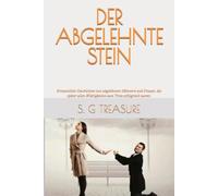DER ABGELEHNTE STEIN: Erstaunliche Geschichten von abgelehnten Männern und Frauen, die später allen Widrigkeiten zum Trotz erfolgreich waren (S. G TREASURE'S ENCOURAGEMENT BOOKSTORE)